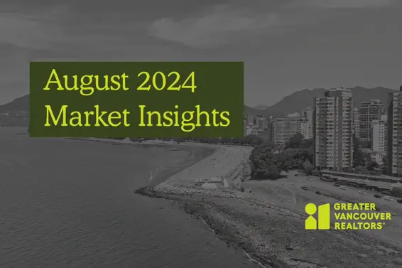 Greater Vancouver Realtors® Market Insights Video | August 2024